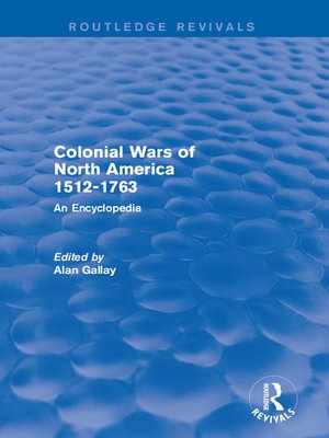 cover image of Colonial Wars of North America, 1512-1763 (Routledge Revivals)